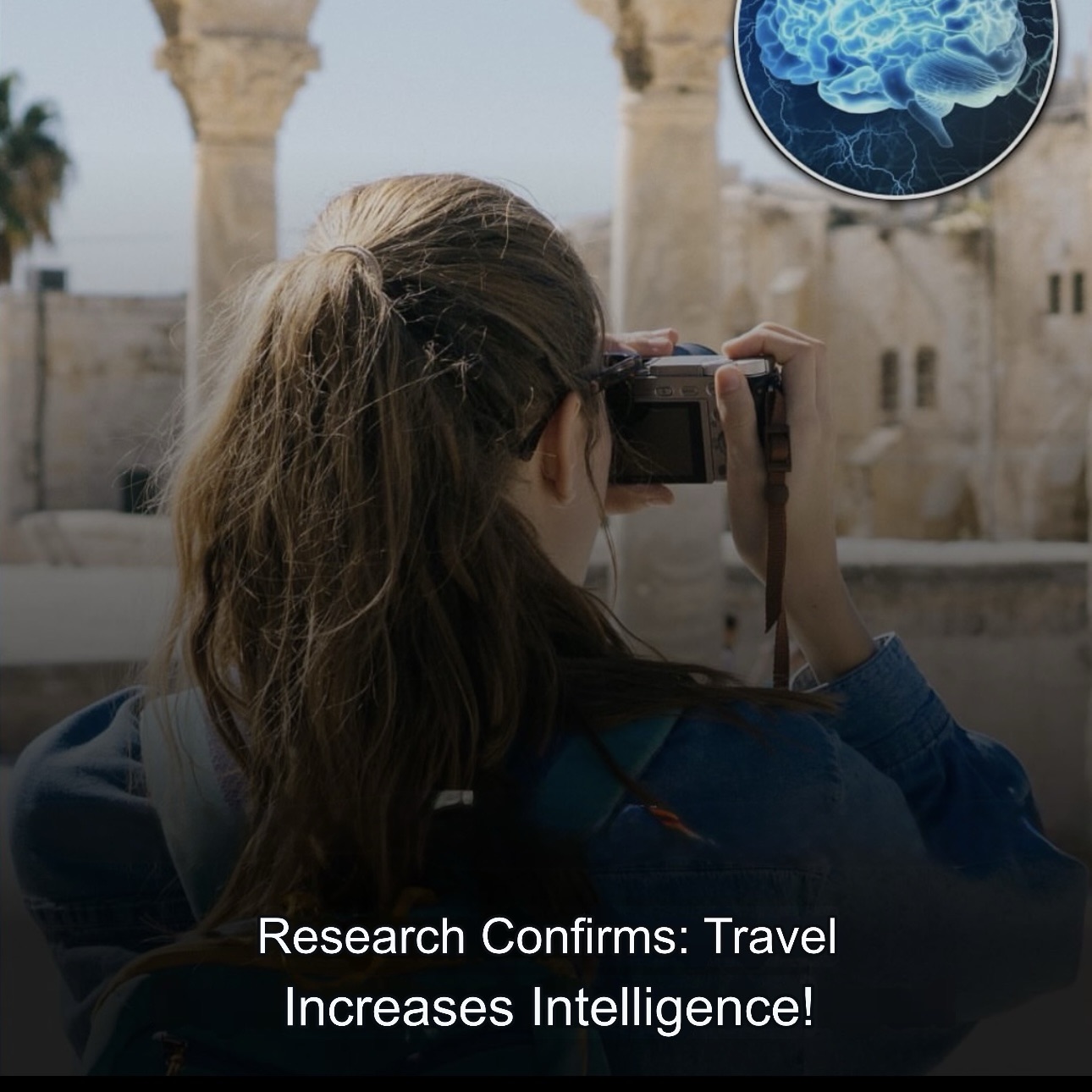 HOW TRAVELING INCREASES INTELLIGENCE DEVELOPMENT ?